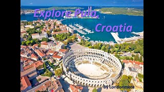 Explore Pula Croatia