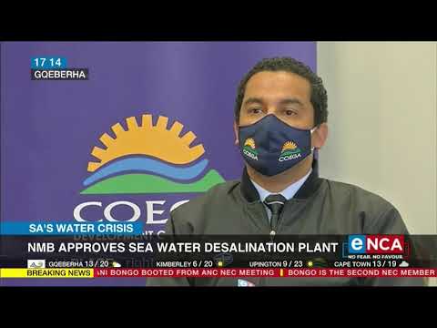 SA's Water Crisis NMB approves sea water desalination plant