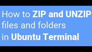 How to unzip files and folders in Ubuntu with help of terminal