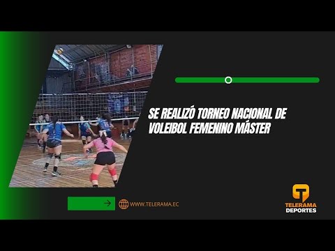 Se realizó torneo nacional de voleibol femenino máster