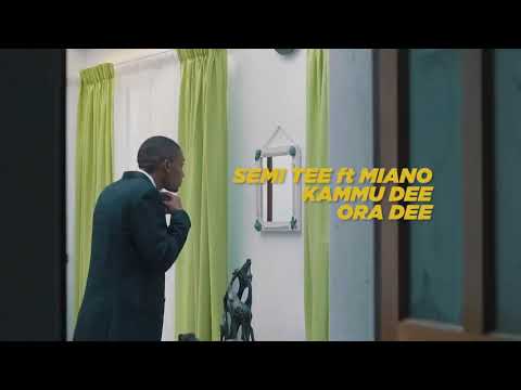 Semi tee gabadiya ft miano ,kammu dee , ora dee