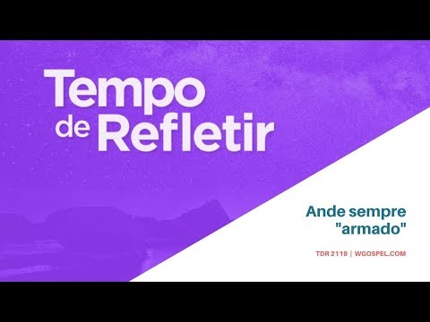 Tempo de Refletir 2119 - Ande sempre armado