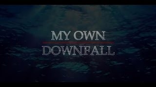 The Unknown - My Own Downfall
