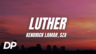 Kendrick Lamar - luther (Lyrics) ft. SZA