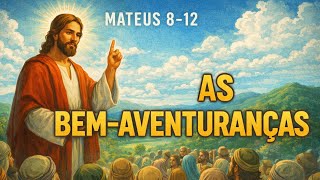 As Bem-Aventuranças_Mateus 8-12