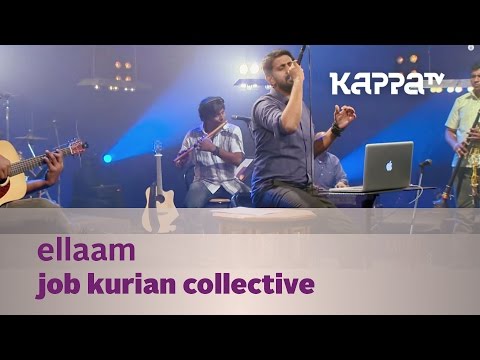 Ellaam - Job Kurian Collective - Music Mojo - KappaTV