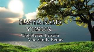 Download lagu Hanya Nama Yesus. Voc.Sandy Betay(2) mp3 Download lagu Hanya Nama Yesus. Voc.Sandy Betay(2) mp3