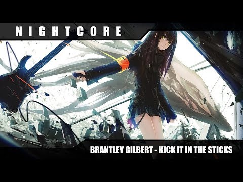 Brantley Gilbert - Kick it in the sticks [Nightcore]