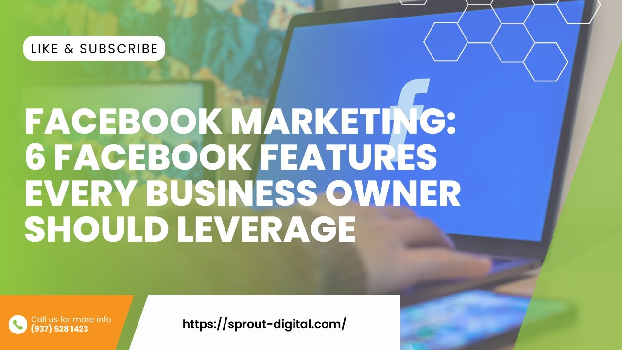 Facebook Marketing: 6 Facebook Features Every Business Owner Should Leverage | Sprout Digital