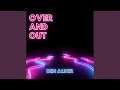 Over and Out