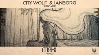 Crywolf &amp; Ianborg - Ribcage (Mahi Remix)