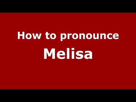 How to pronounce Melisa