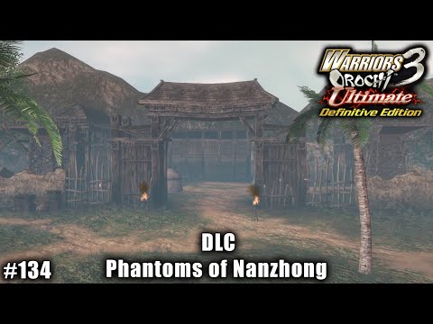 Warriors Orochi 3 Ultimate: Story Gameplay Part #134 - DLC: Phantoms of Nanzhong