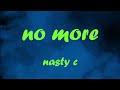 NASTY C - NO MORE (LYRICS)
