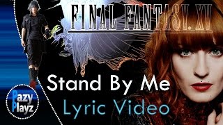 Florence + The Machine | Stand By Me | Studio Version | Lyric Video | Final Fantasy XV | Tribute HD