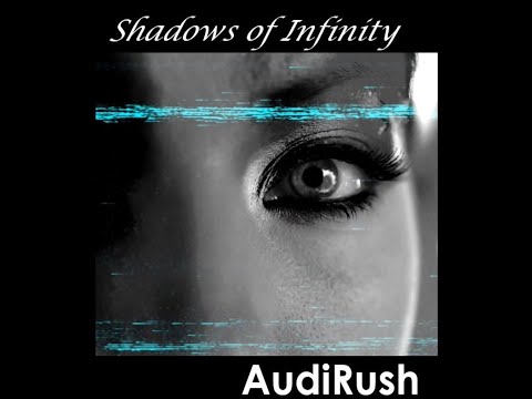 Shadows of Infinity- Audirush (Official Video)