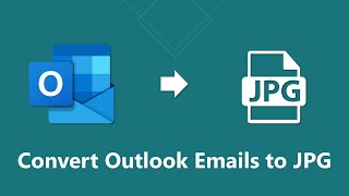 How to Convert Outlook Emails to JPG | JPEG Image File | 2022 Tutorial