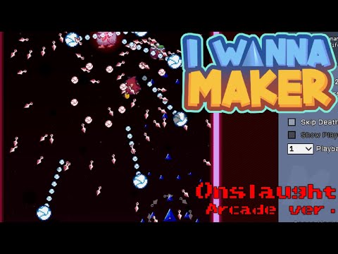 I Wanna Maker - Onslaught Arcade ver. - 2:58.60