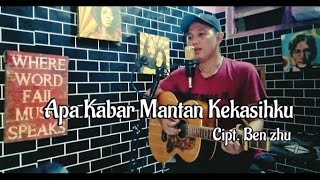 Download lagu Apa Kabar Mantan Kekasihku - Ben zhu ( Original Song ) mp3