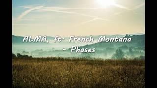 ALMA ft French Montana - Phases (lyrics)