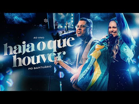 HAJA O QUE HOUVER AO VIVO - NO SANTUARIO  (CLIPE OFICIAL CÉU MUSIC)