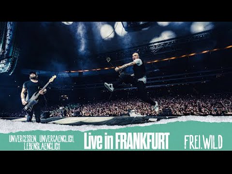 Frei.Wild - Unvergessen, Unvergänglich, Lebenslänglich | Live in Frankfurt
