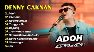Download lagu DENNY CAKNAN - ADOH - TITENONO - NEGORO ANGIN - TUNGGAL EKA || DANGDUT KOPLO HITS 2026 mp3