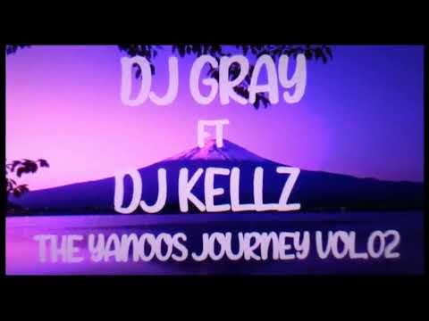 DJ Gray ft DJ Mellz N Kellz  - The Yanoos Journey Vol 02