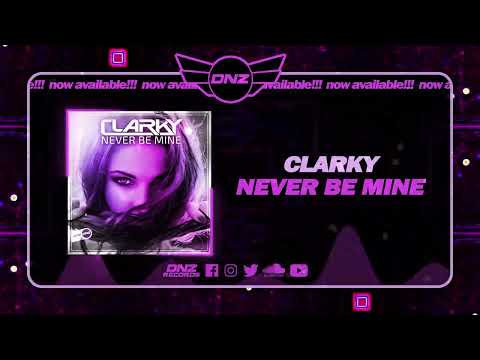 DNZF1469 // CLARKY - NEVER BE MINE (Official Video DNZ Records)