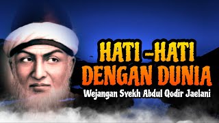 Download lagu HATI - HATI DENGAN DUNIA - Wejangan Syekh Abdul Qodir Jaelani mp3 Download lagu HATI - HATI DENGAN DUNIA - Wejangan Syekh Abdul Qodir Jaelani mp3