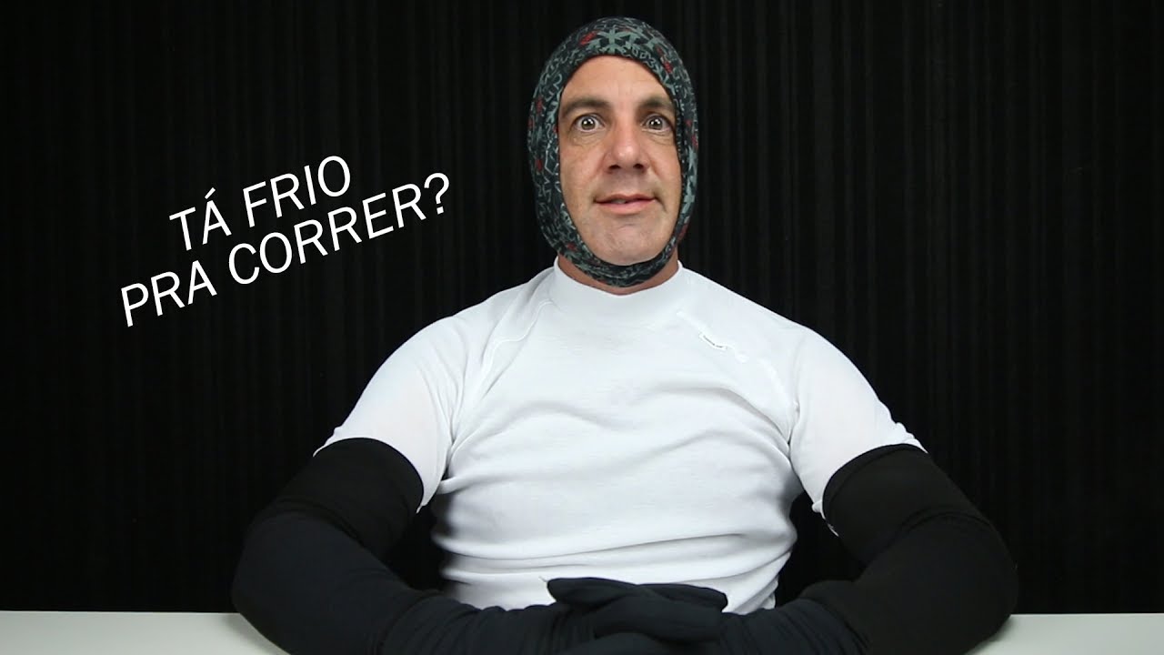 COMO EU CORRO NO FRIO?