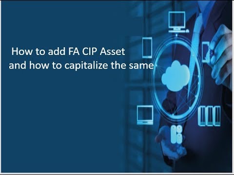How to Create CIP Assets and Capitalize the same