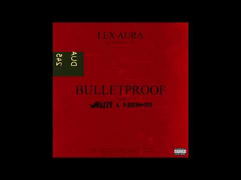 Lex Aura ~ Bulletproof Feat  Mozzy & Addison
