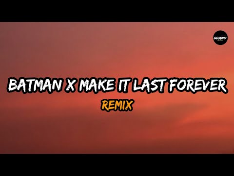 Batman x Make It Last Forever (Remix) | LPB Poody And Lil Wayne (Teach Me How To Dougie)