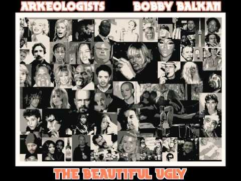 ARKEOLOGISTS X BOBBY BALKAN THE BEAUTIFUL UGLY (2014)