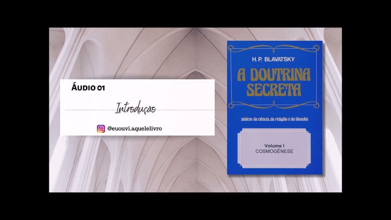Áudio 01 | Introdução | A Doutrina Secreta | Vol1 Cosmogênese | Helena Blavatsky