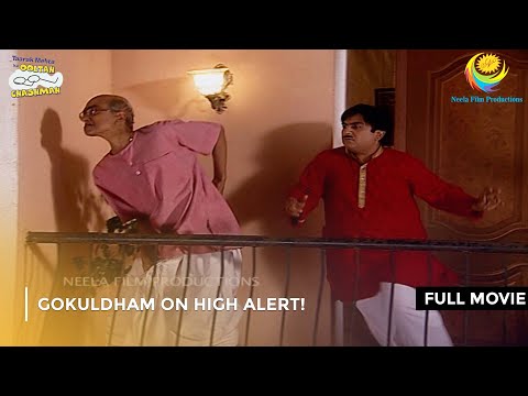 Gokuldham on High Alet! | FULL MOVIE | Taarak Mehta Ka Ooltah Chashmah Ep 332 to 334