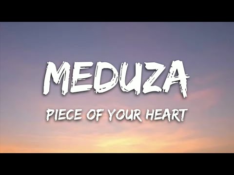 MEDUZA, Goodboys - Piece Of Your Heart (Lyrics)