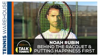 Noah Rubin: Behind the Racquet & Putting Happiness 1st