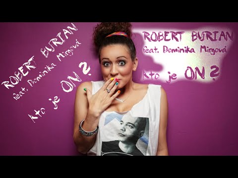 Robert Burian ft. Dominika Mirgova - Kto je On Remix