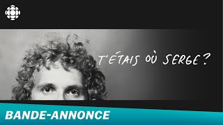T'étais où Serge? | Bande-annonce