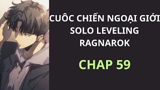 [ REVIEW ] - TRUYỆN : CUỘC CHIẾN NGOẠI GIỚI, SOLO LEVELING RAGNAROK - SS2 - CHAP 59