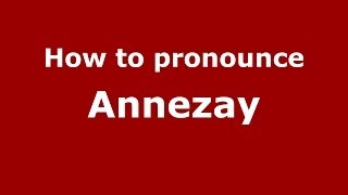 How to pronounce Annezay