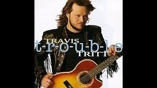 Can I Trust You With My Heart~Travis Tritt