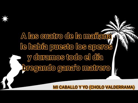 Mi Caballo y Yo - Cholo Valderrama (Letra)