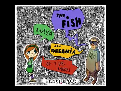 The Fish (a.k.a. Drebnia) & Maya of the Moon - Nikoi Drug
