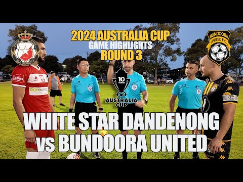 2024 Aus Cup Rd 3 : White Star Dandenong v Bundoora United