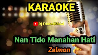 Download lagu Nan Tido Manahan Hati Zalmon KARAOKE Lirik Kn7000... mp3