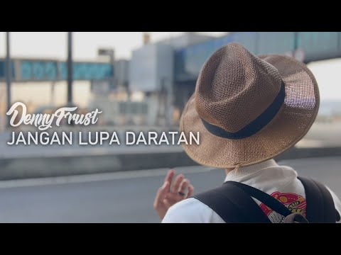 Denny Frust || Jangan Lupa Daratan