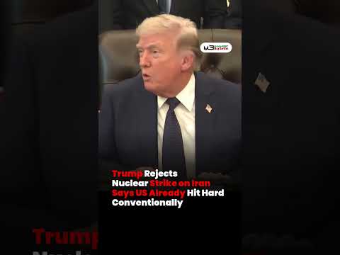 Trump Rejects Nuclear Strike on Iran, Says US Has Already Hit Hard with Conventional Power